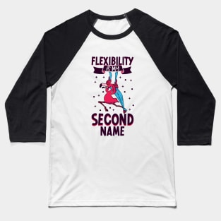 Flexibility is my second name - Aerial Silks Baseball T-Shirt